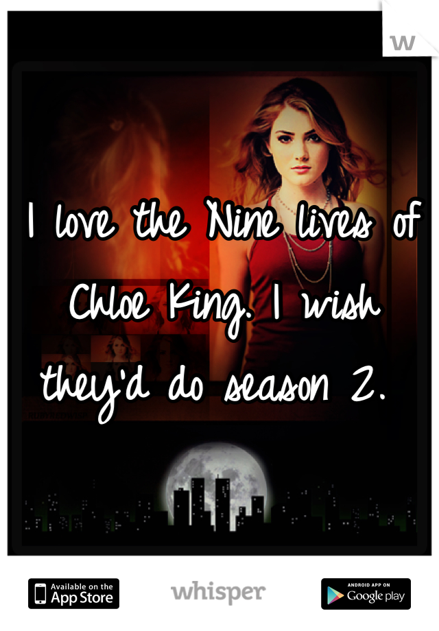 I love the Nine lives of Chloe King. I wish they'd do season 2. 