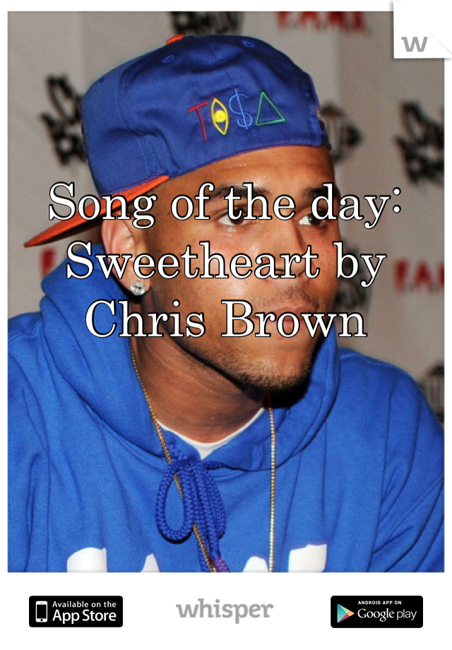 Song of the day: Sweetheart by Chris Brown