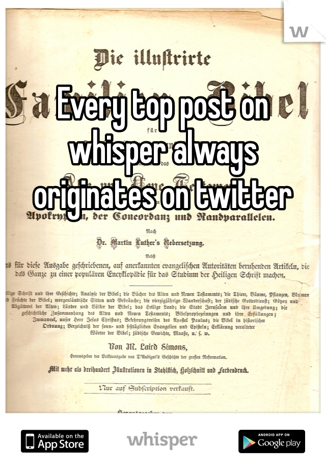 Every top post on whisper always originates on twitter