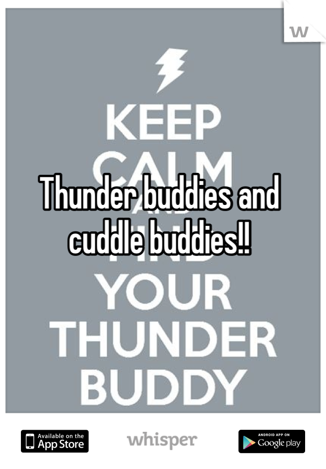 Thunder buddies and cuddle buddies!! 