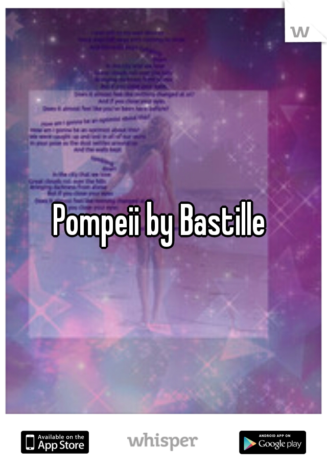 Pompeii by Bastille 