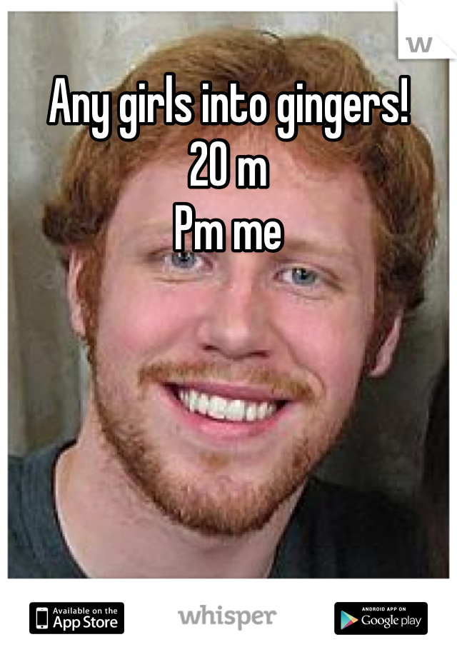 Any girls into gingers!
20 m
Pm me