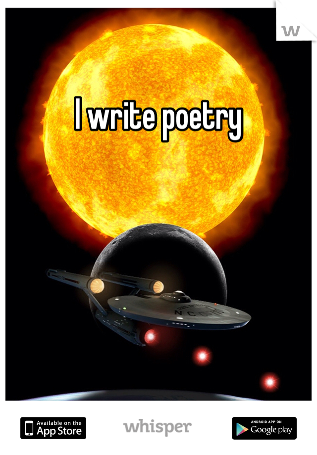 I write poetry 