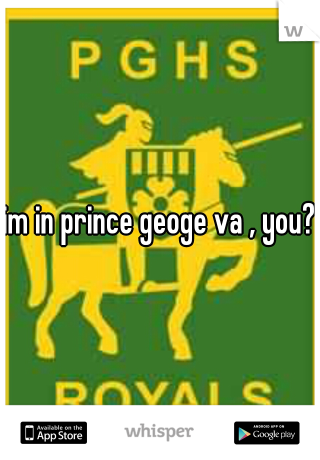 im in prince geoge va , you?