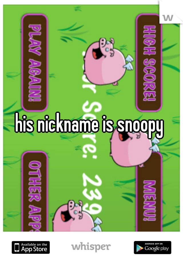 his nickname is snoopy 