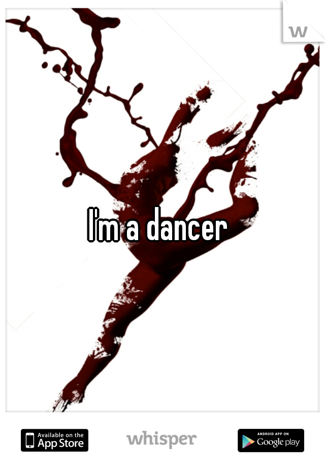 I'm a dancer 