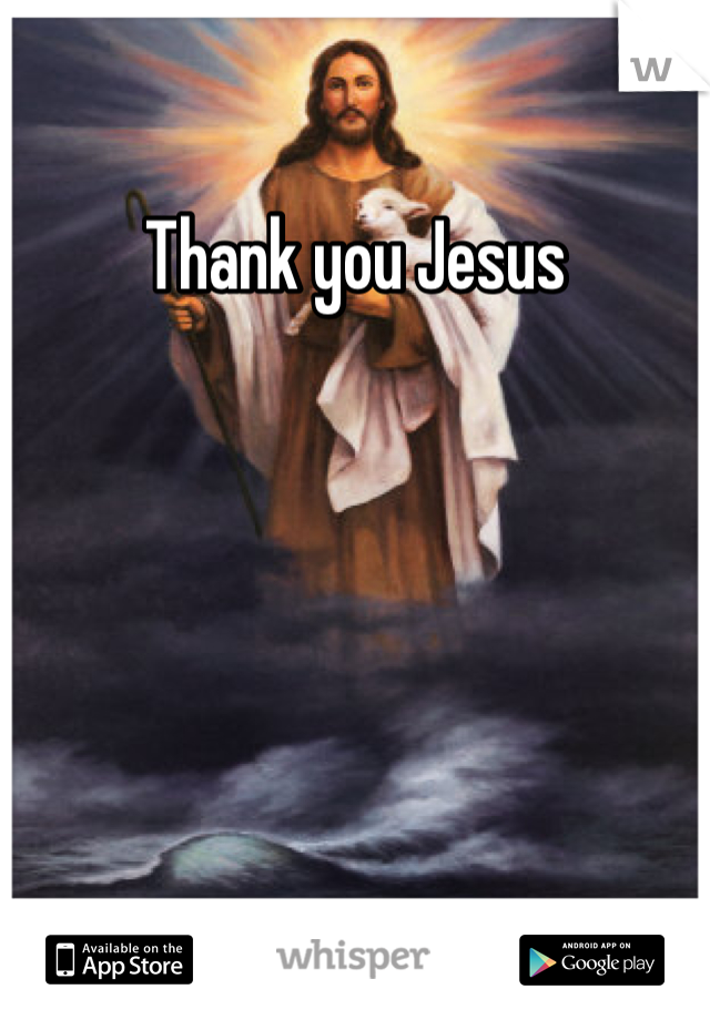 Thank you Jesus 
