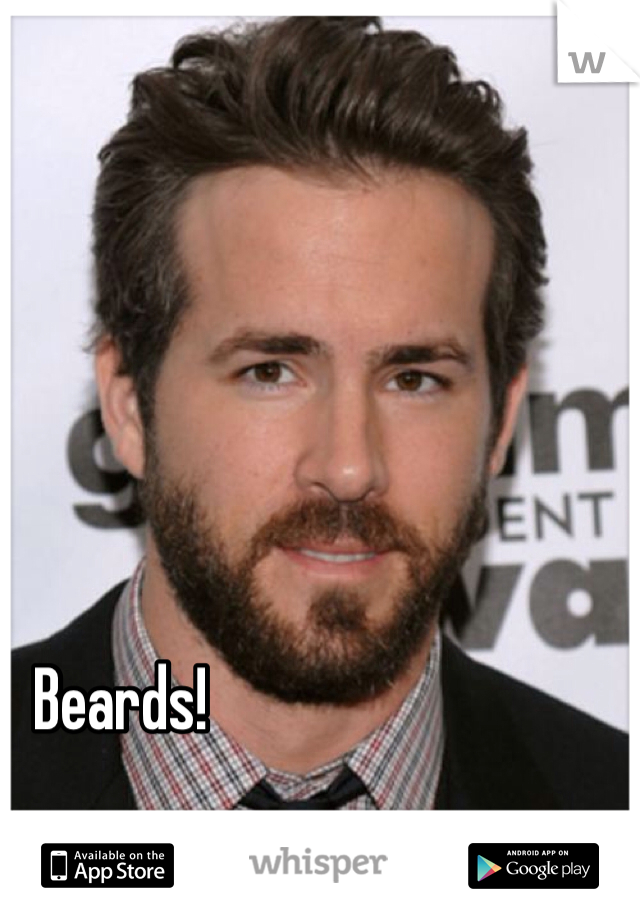 Beards! 
