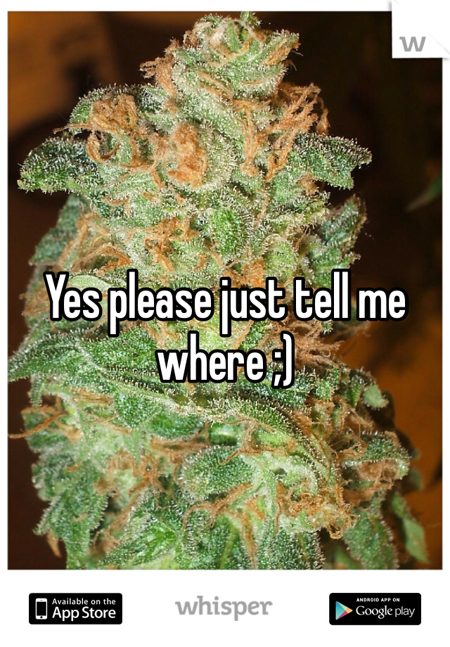 Yes please just tell me where ;) 