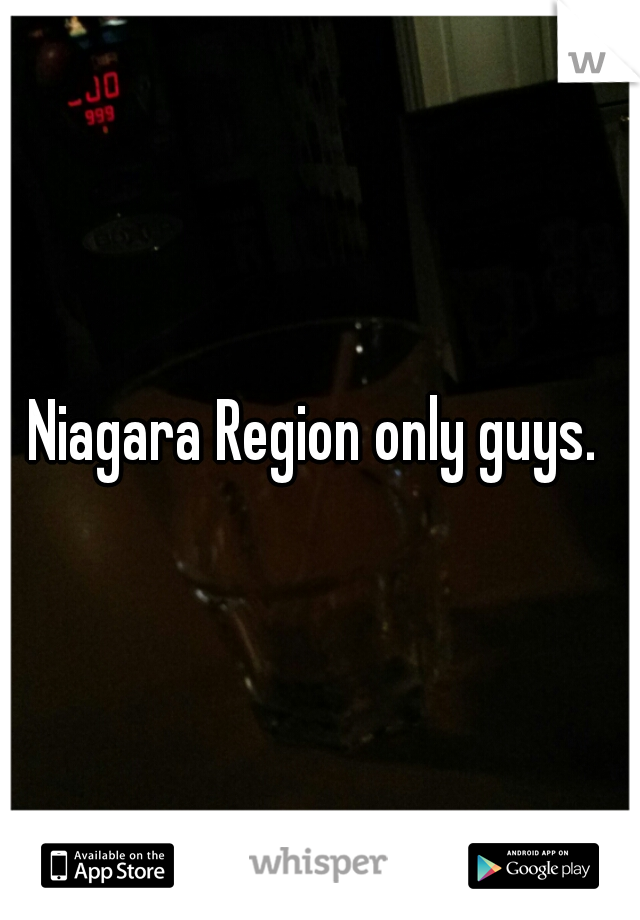 Niagara Region only guys. 