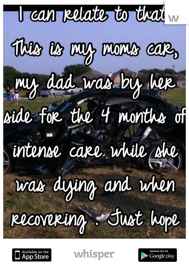 I can relate to that. This is my moms car, my dad was by her side for the 4 months of intense care while she was dying and when recovering . Just hope my husband and I will have love like their. 