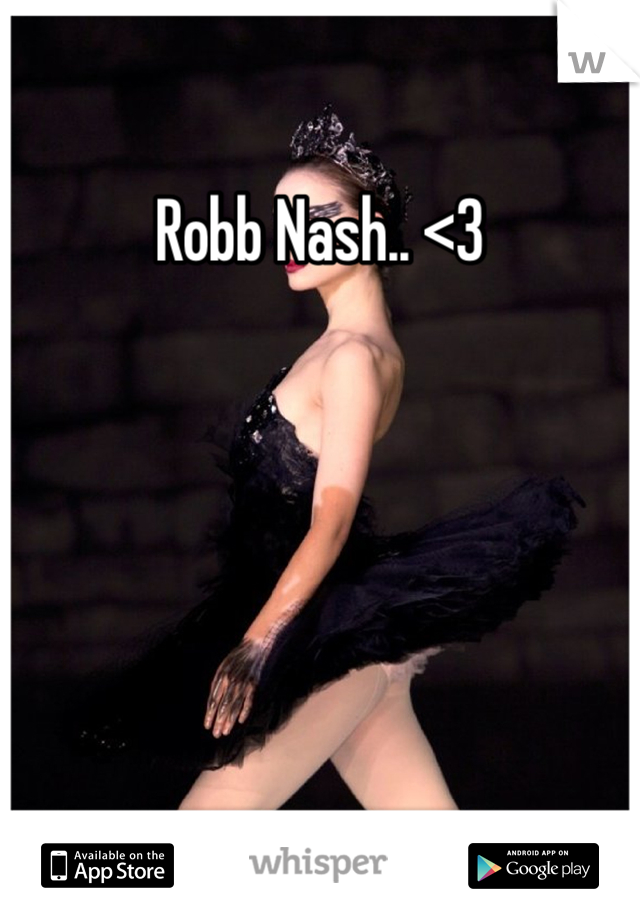 Robb Nash.. <3