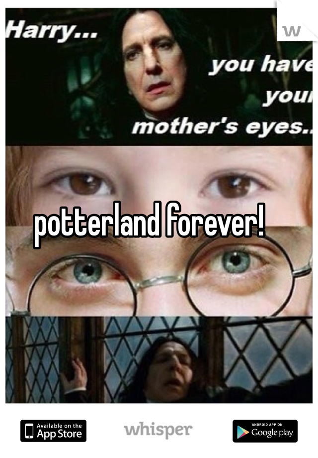 potterland forever! 