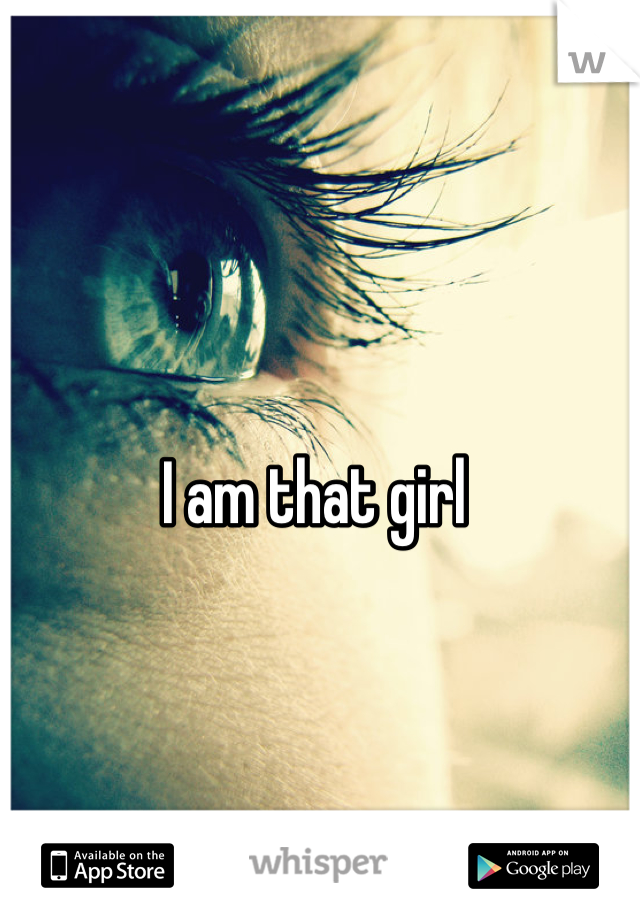 I am that girl 