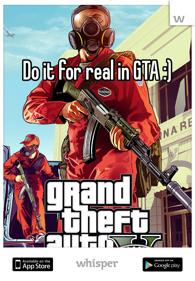 Do it for real in GTA :)