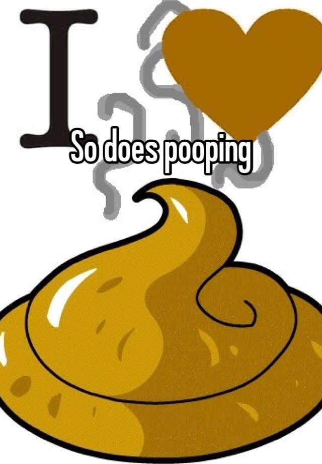 so-does-pooping