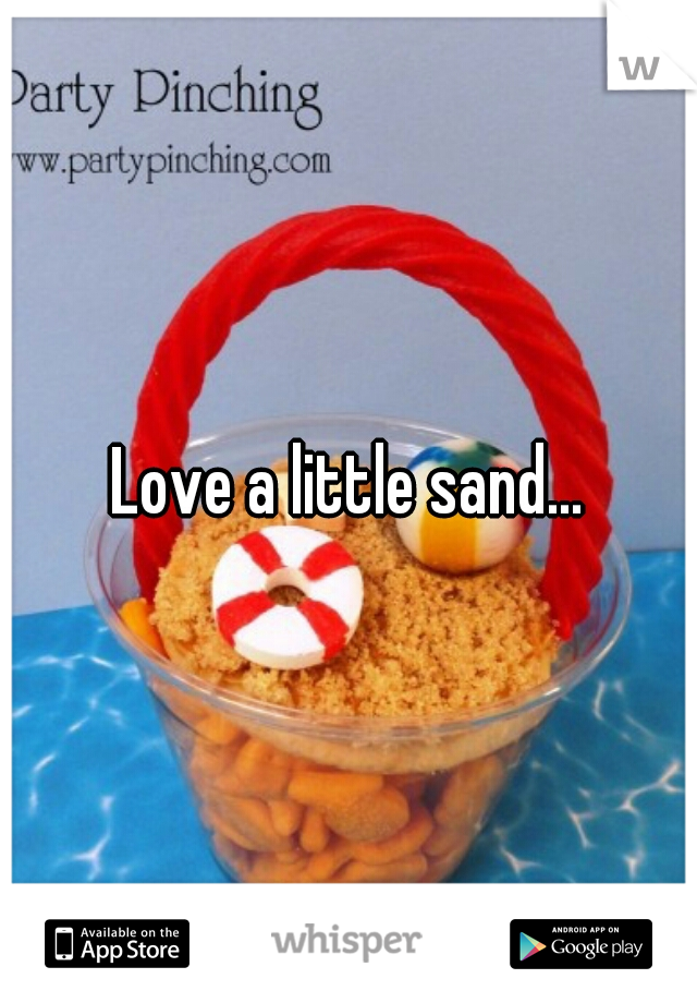 Love a little sand...