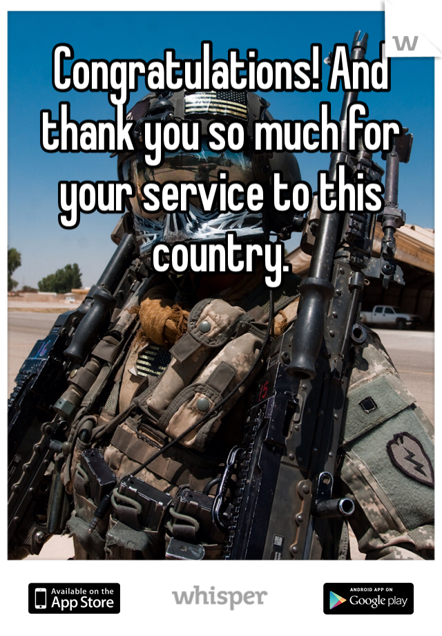 Congratulations! And thank you so much for your service to this country. 