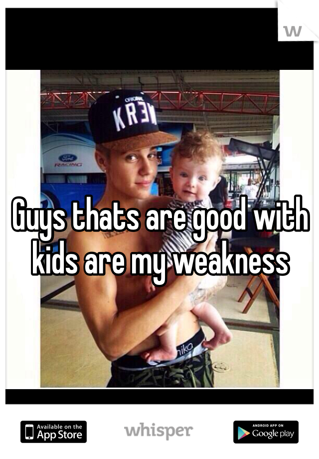 Guys thats are good with kids are my weakness 