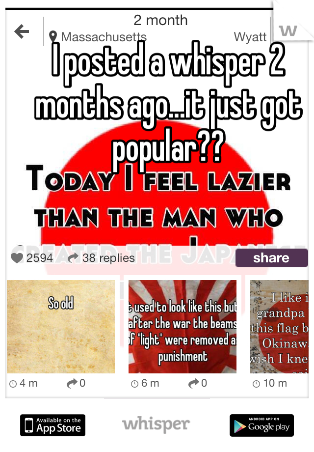 I posted a whisper 2 months ago...it just got popular??