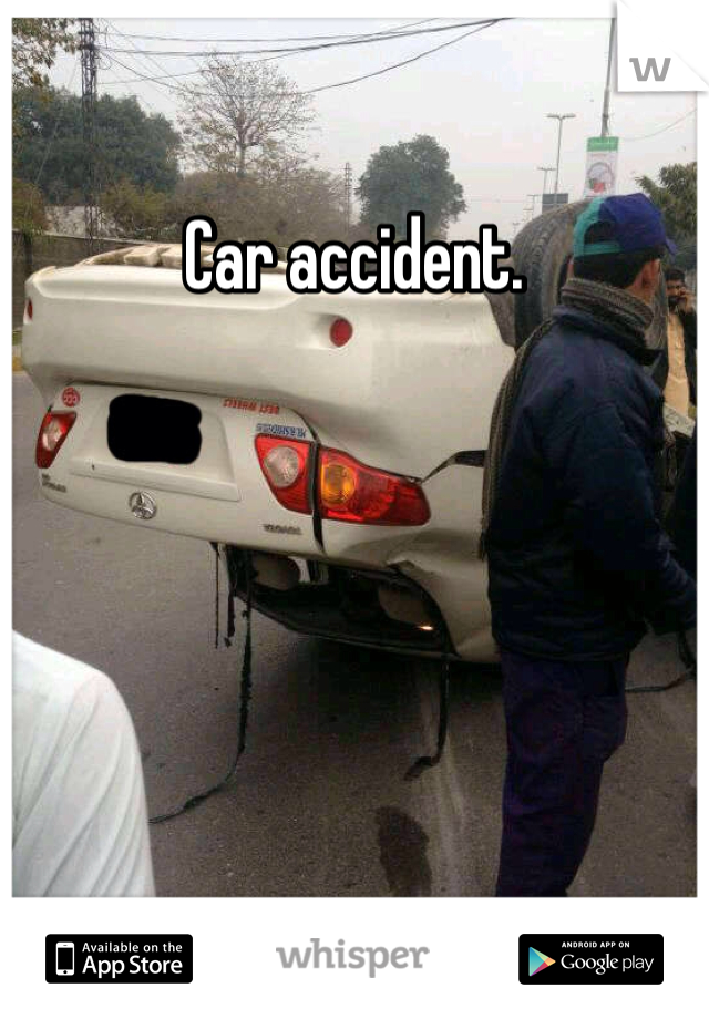 Car accident. 