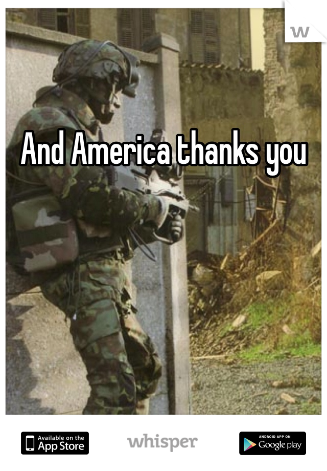 And America thanks you