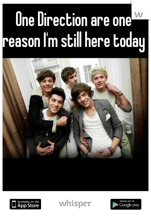 One Direction are one reason I'm still here today