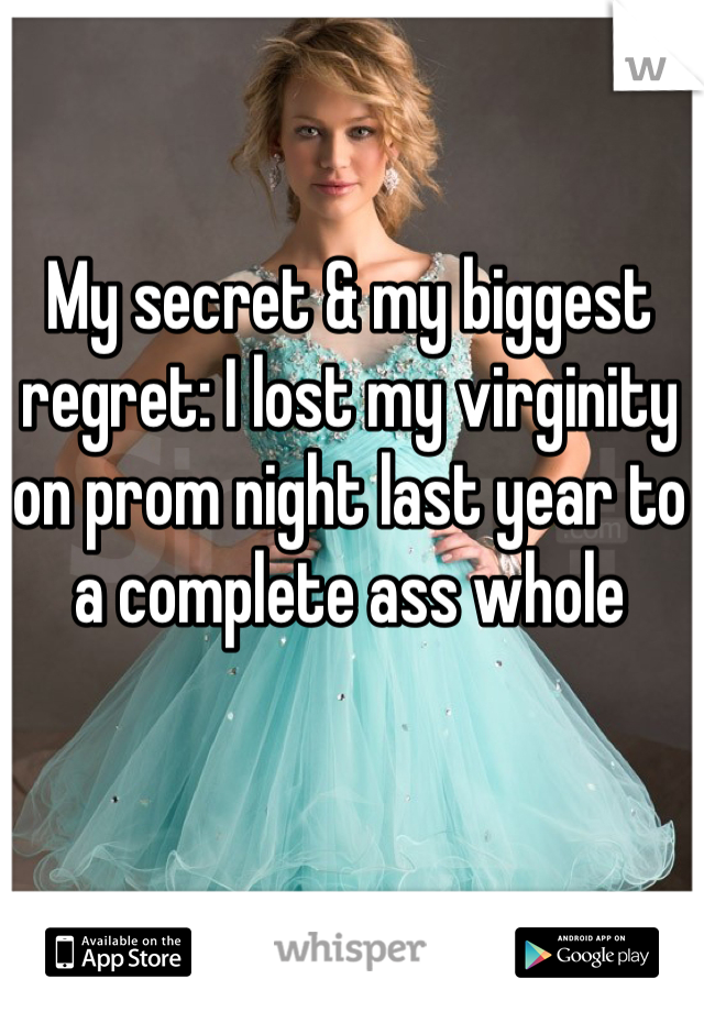 My secret & my biggest regret: I lost my virginity on prom night last year to a complete ass whole