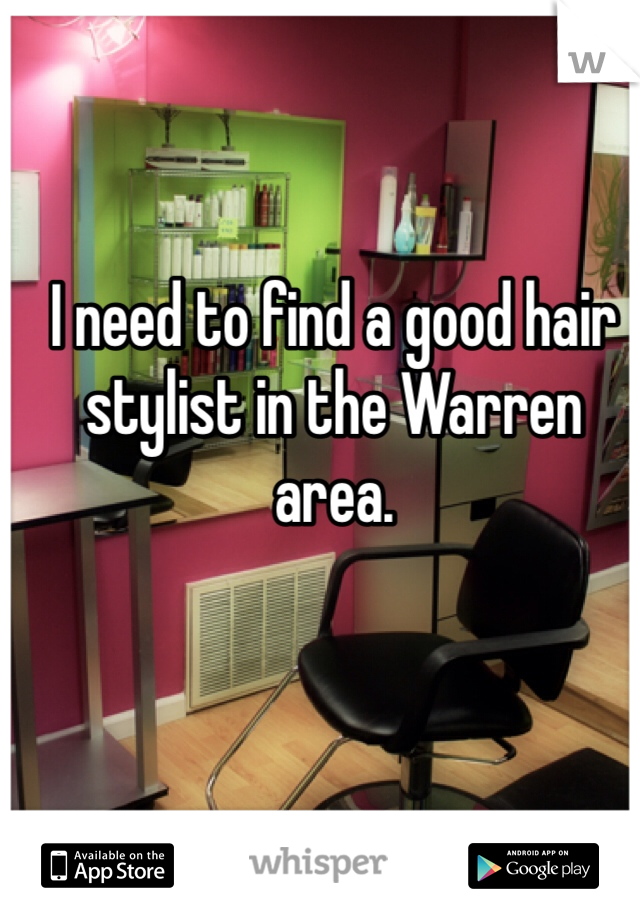I need to find a good hair stylist in the Warren area. 