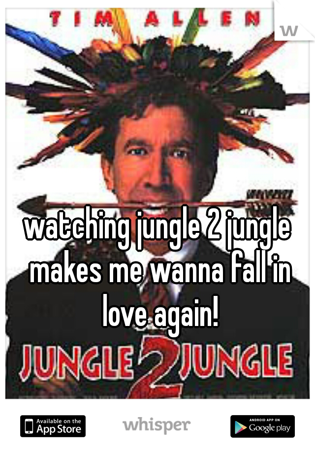 watching jungle 2 jungle makes me wanna fall in love again!