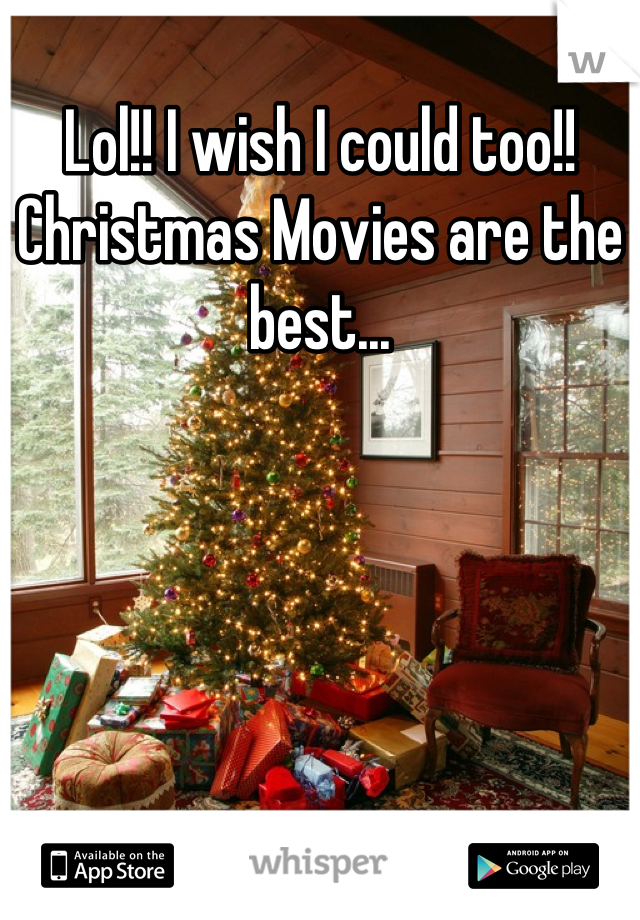 Lol!! I wish I could too!! Christmas Movies are the best...