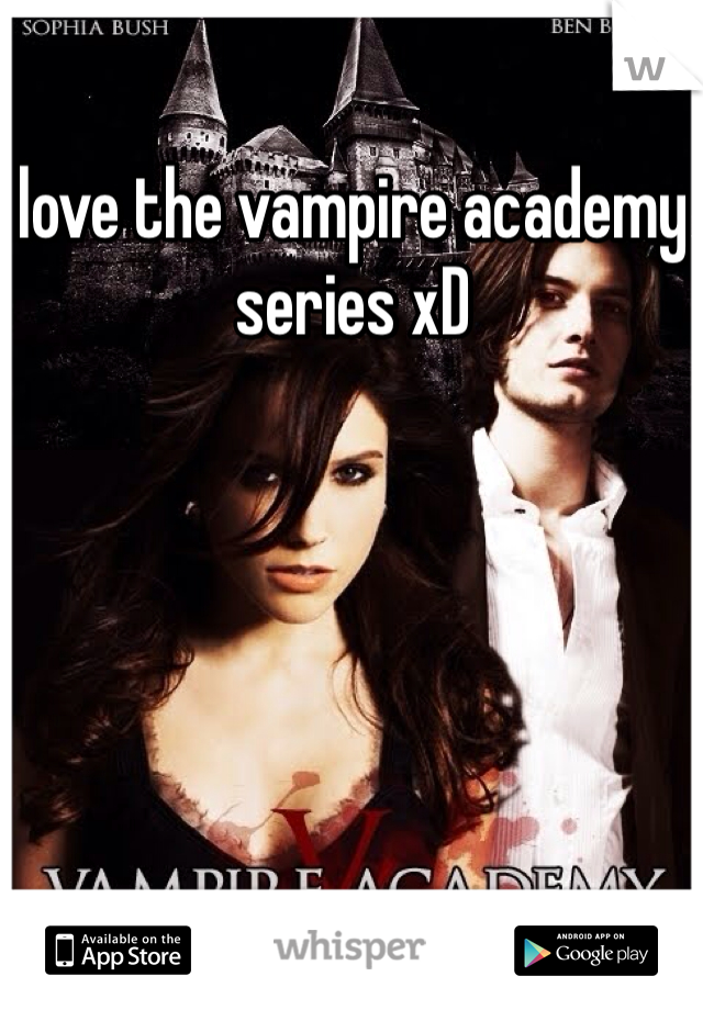 love the vampire academy series xD
