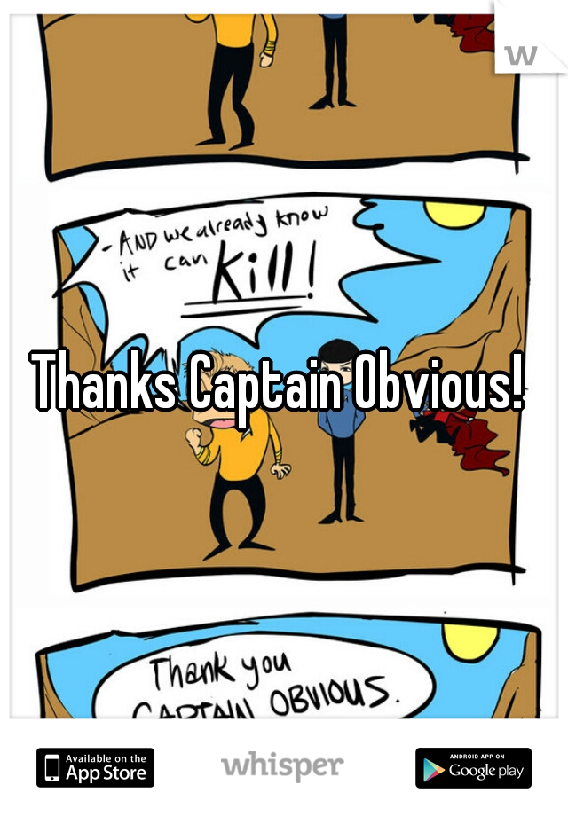 Thanks Captain Obvious! 