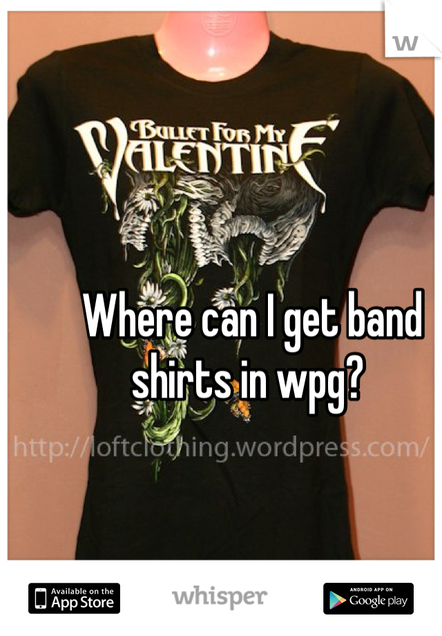 Where can I get band shirts in wpg? 