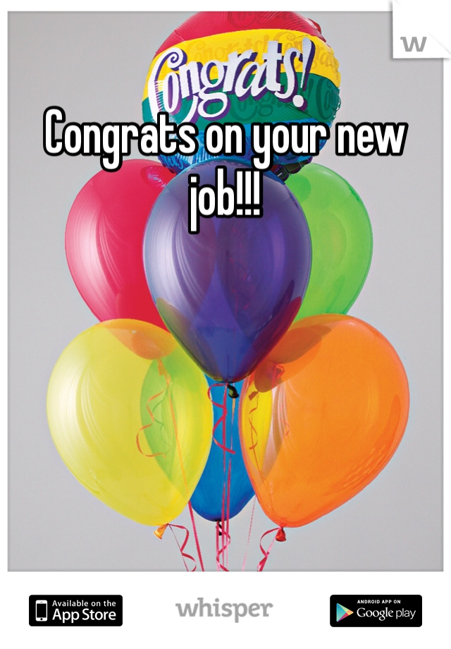 Congrats on your new job!!!