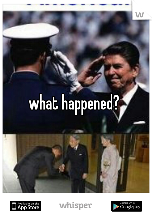 what happened? 