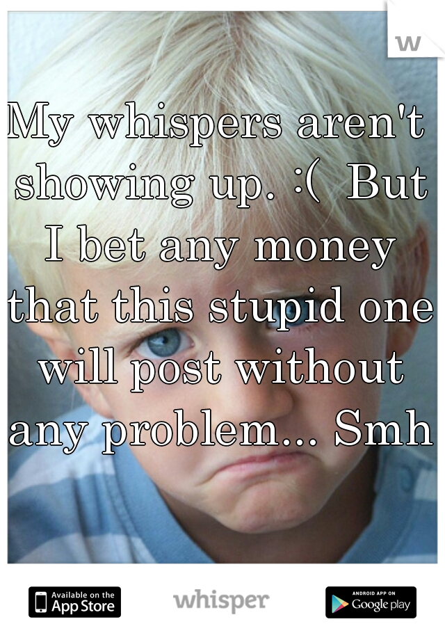 My whispers aren't showing up. :(  But I bet any money that this stupid one will post without any problem... Smh.