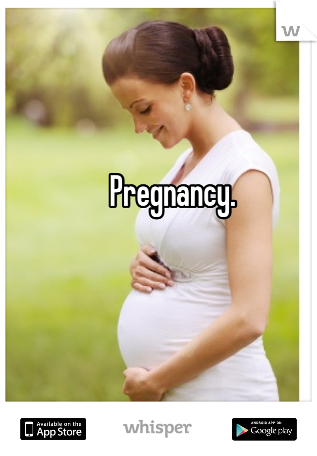 Pregnancy. 