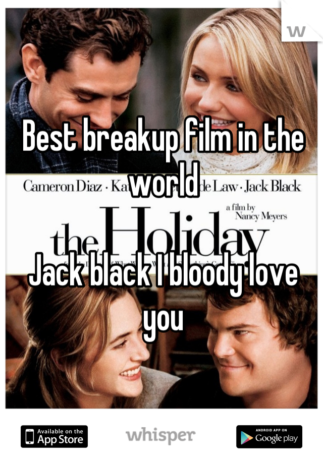 Best breakup film in the world

Jack black I bloody love you