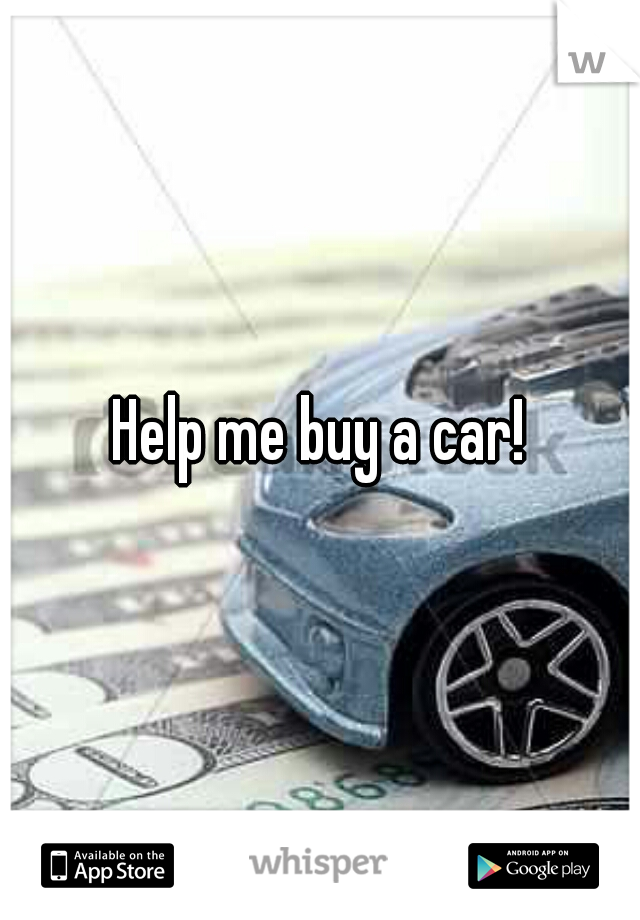 Help me buy a car!