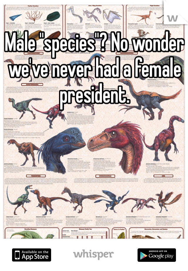 Male "species"? No wonder we've never had a female president.