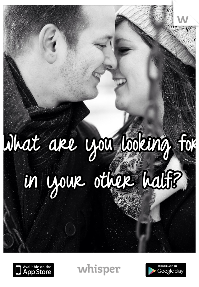What are you looking for in your other half? 
