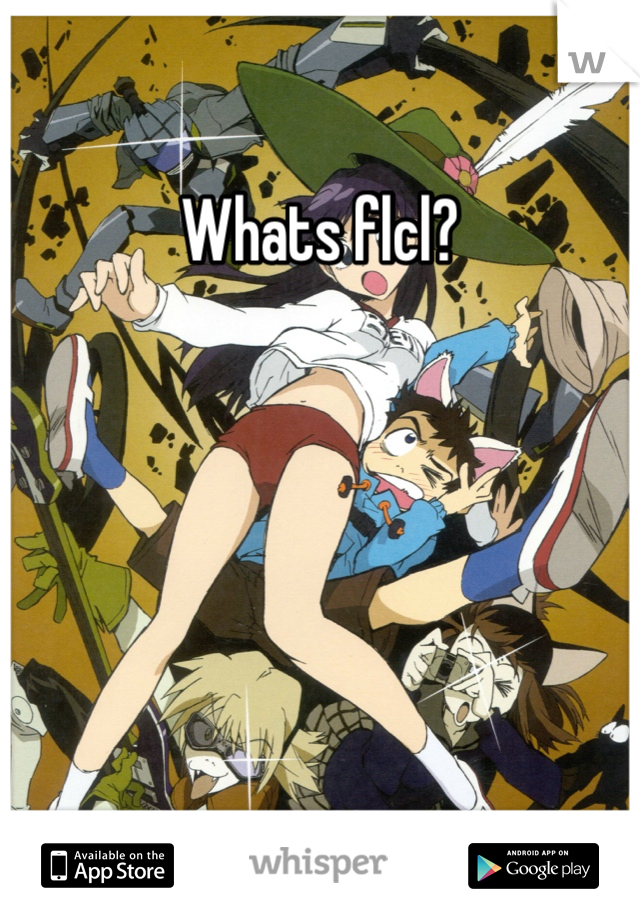 Whats flcl?