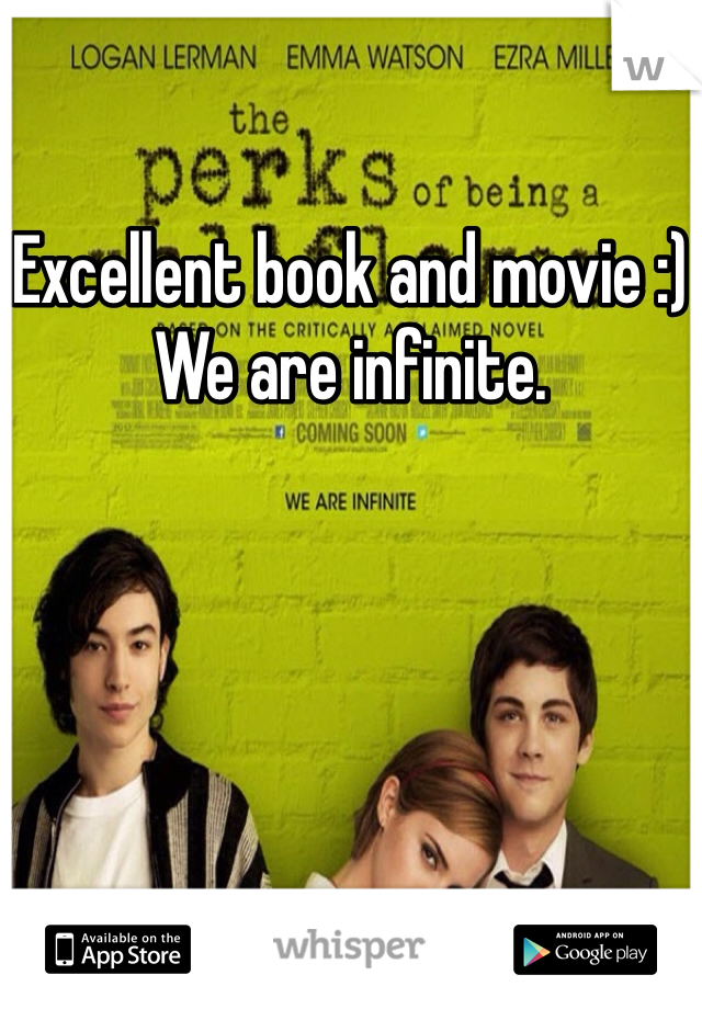 Excellent book and movie :)
We are infinite. 