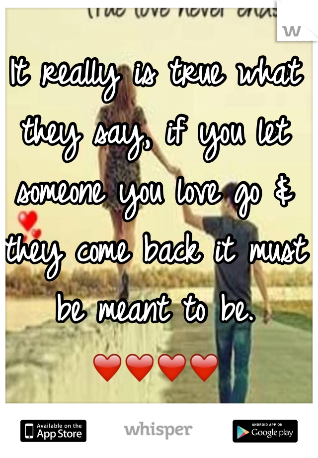 It really is true what they say, if you let someone you love go & they come back it must be meant to be. ❤️❤️❤️❤️