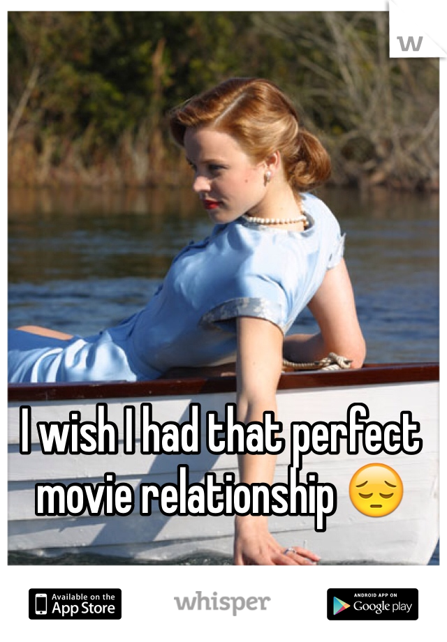 I wish I had that perfect movie relationship 😔