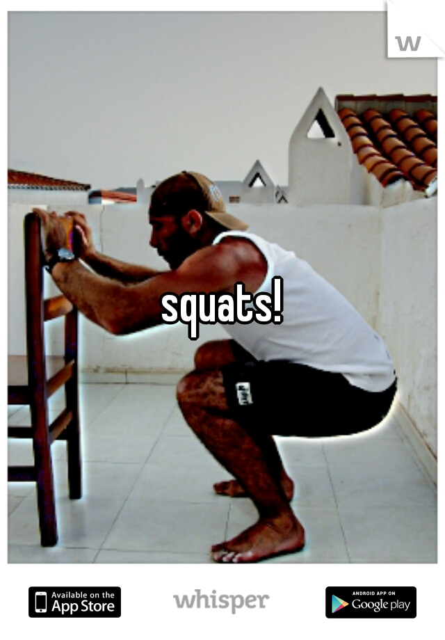 squats!