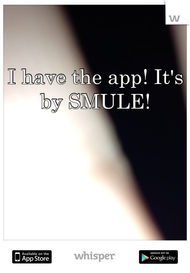 I have the app! It's by SMULE!    
