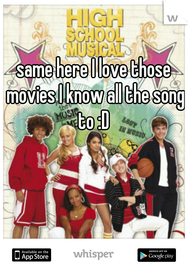 same here I love those movies I know all the song to :D 