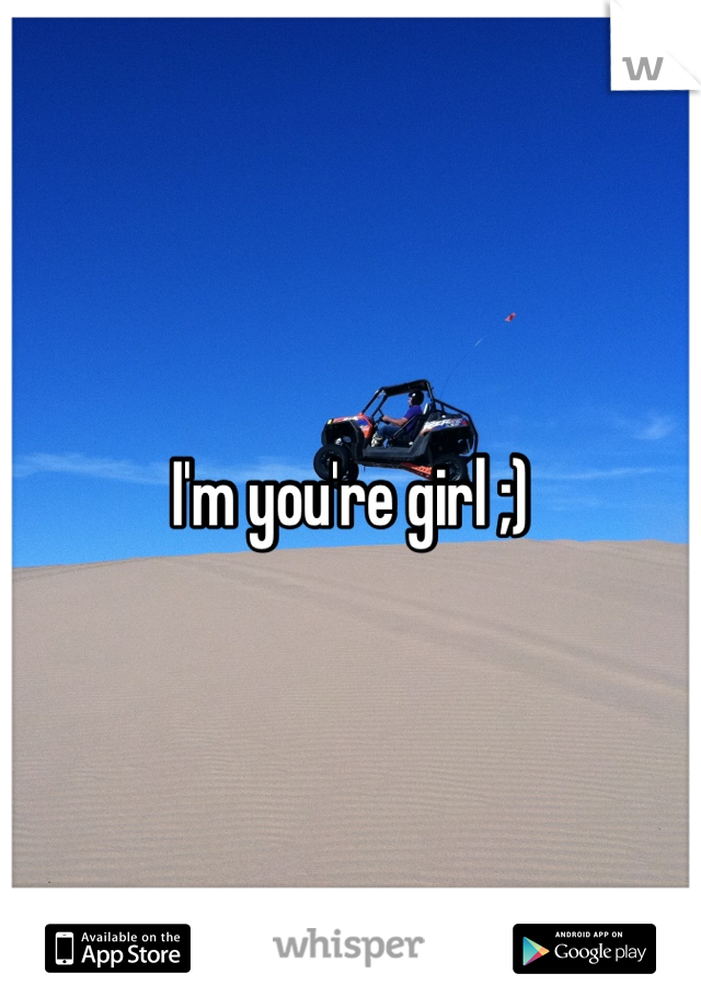 I'm you're girl ;)